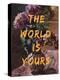 The World is Yours, Flowers and Text-The Art Concept-Premier Image Canvas