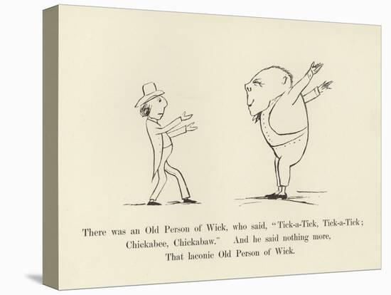 There Was an Old Person of Wick, Who Said, "Tick-A-Tick, Tick-A-Tick; Chickabee, Chickabaw"-Edward Lear-Premier Image Canvas