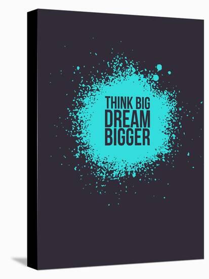 Think Big Dream Bigger 2-NaxArt-Stretched Canvas