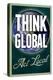 Think Global Act Local-null-Stretched Canvas