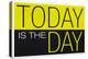 Today Is the Day Motivational-null-Stretched Canvas