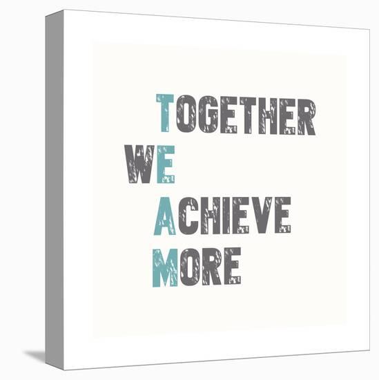 Together We Achieve More-Bella Dos Santos-Stretched Canvas