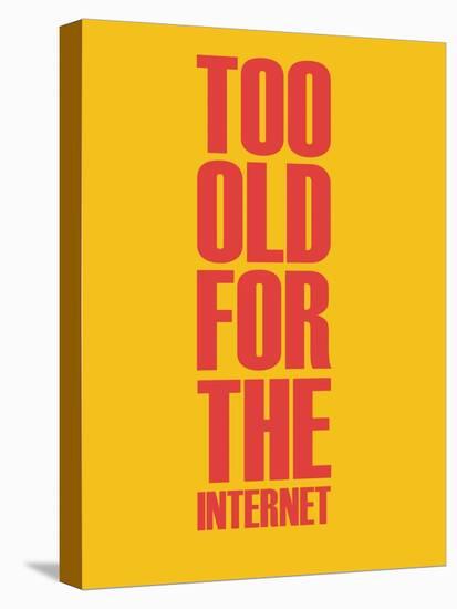 Too Old for the Internet Yellow-NaxArt-Stretched Canvas