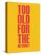 Too Old for the Internet Yellow-NaxArt-Stretched Canvas