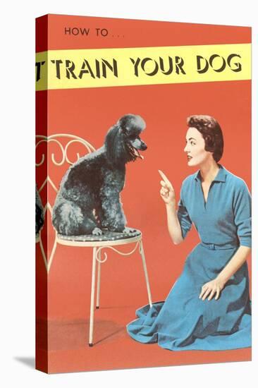 Train Your Dog, Woman with Poodle-null-Stretched Canvas