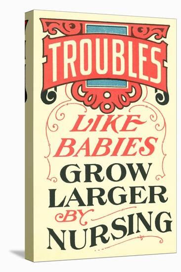 Troubles Grow Larger by Nursing-null-Stretched Canvas