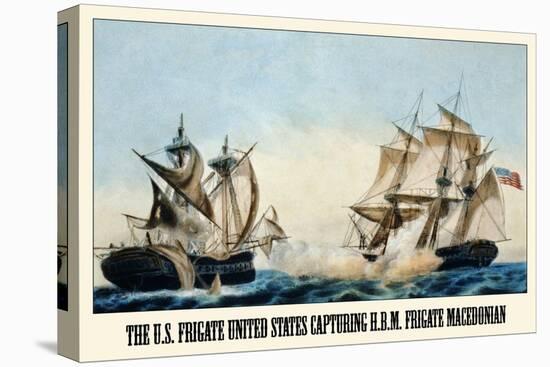 U.S. Frigate United States Capturing H.B.M. Frigate Macedonian-Currier & Ives-Stretched Canvas