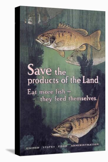 United States Food Administration Advisory: Save the Products of the Land-Charles Livingston Bull-Stretched Canvas