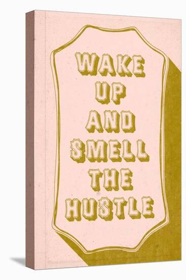 Wake Up And Smell The hustle-null-Stretched Canvas