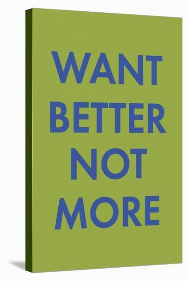 Want Better-Tom Frazier-Stretched Canvas