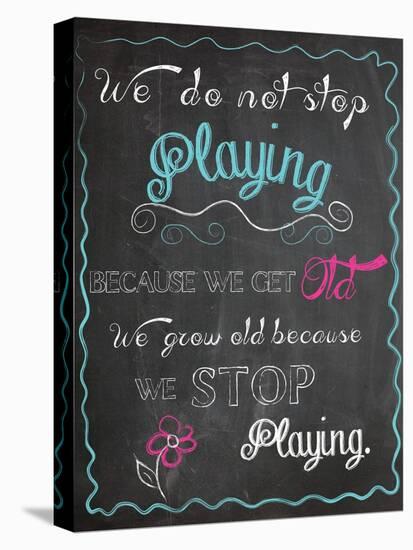 We Do Not Stop Playing-Piper Ballantyne-Stretched Canvas