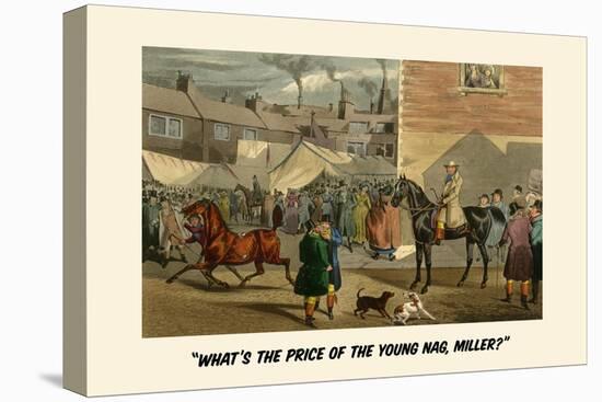 What's the Price of the Young Nag, Miller?-Henry Thomas Alken-Stretched Canvas