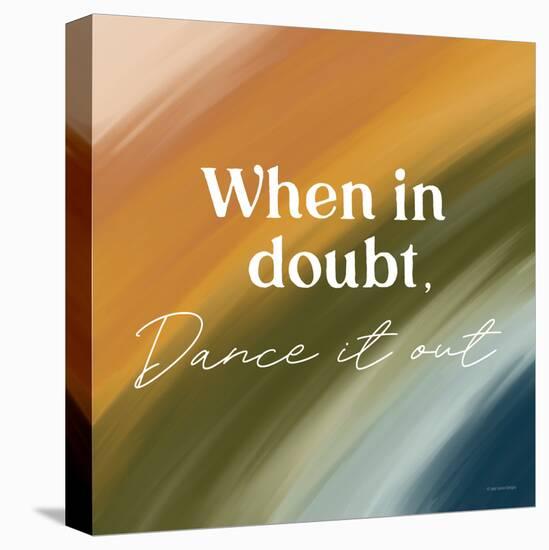 When in Doubt, Dance it Out-Lady Louise Designs-Stretched Canvas