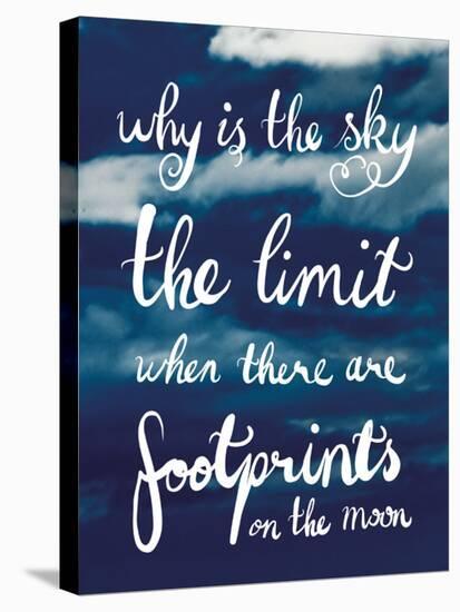 Why Is The Sky The Limit-null-Stretched Canvas