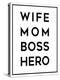 Wife Mom Boss Hero-Anna Quach-Stretched Canvas