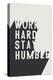 Work Hard Stay Humble BW-Becky Thorns-Stretched Canvas