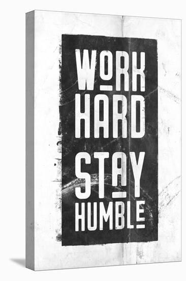Work Hard, Stay Humble-null-Stretched Canvas