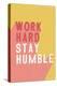 Work Hard Stay Humble-Becky Thorns-Stretched Canvas