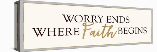 Worry Ends Where Faith Begins-Bella Dos Santos-Stretched Canvas