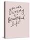 Worthy of a Beautiful Life-Leah Straatsma-Stretched Canvas