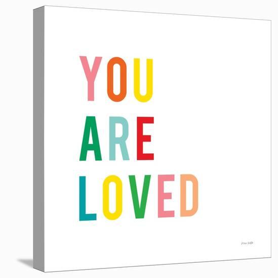 You are Loved-Ann Kelle-Stretched Canvas