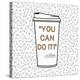 You Can Do It-Evangeline Taylor-Stretched Canvas