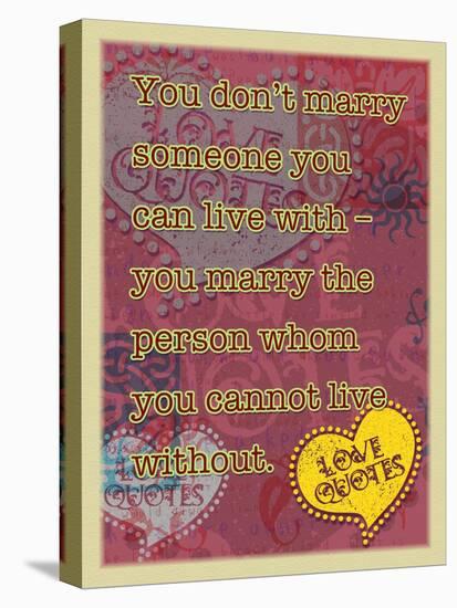 You Don’T Marry Someone-Cathy Cute-Premier Image Canvas