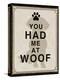 You Had Me at Woof-Piper Ballantyne-Stretched Canvas