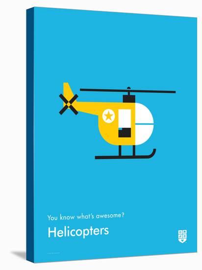 You Know What's Awesome? Helicopters (Blue)-Wee Society-Stretched Canvas