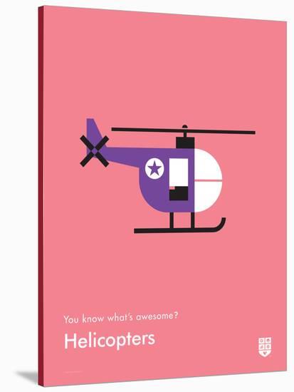 You Know What's Awesome? Helicopters (Pink)-Wee Society-Stretched Canvas