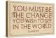 You must Be the Change You Wish to See in the World (Gandhi) - 1835, World Map-null-Premier Image Canvas