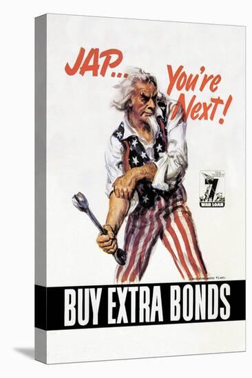 You're Next! Buy Extra Bonds!-James Montgomery Flagg-Stretched Canvas