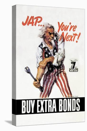 You're Next! Buy Extra Bonds!-James Montgomery Flagg-Stretched Canvas