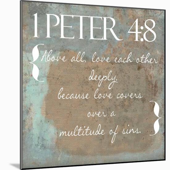 1 Peter 4-8-Taylor Greene-Mounted Art Print