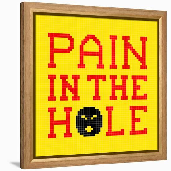 8-Bit Pixel-Art Pain in the Hole Message-wongstock-Framed Stretched Canvas