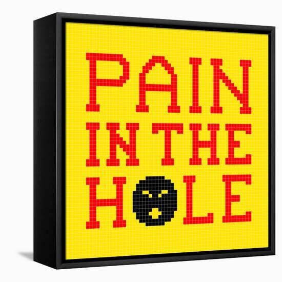 8-Bit Pixel-Art Pain in the Hole Message-wongstock-Framed Stretched Canvas