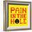 8-Bit Pixel-Art Pain in the Hole Message-wongstock-Framed Premium Giclee Print