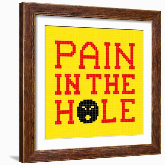 8-Bit Pixel-Art Pain in the Hole Message-wongstock-Framed Premium Giclee Print