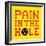 8-Bit Pixel-Art Pain in the Hole Message-wongstock-Framed Premium Giclee Print