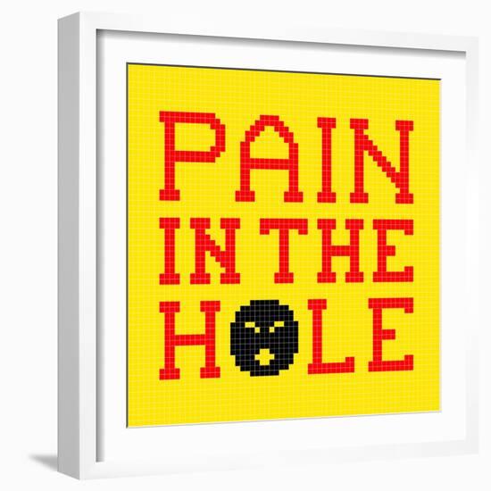 8-Bit Pixel-Art Pain in the Hole Message-wongstock-Framed Premium Giclee Print