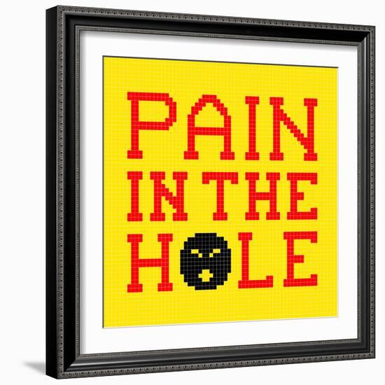 8-Bit Pixel-Art Pain in the Hole Message-wongstock-Framed Premium Giclee Print