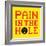 8-Bit Pixel-Art Pain in the Hole Message-wongstock-Framed Art Print