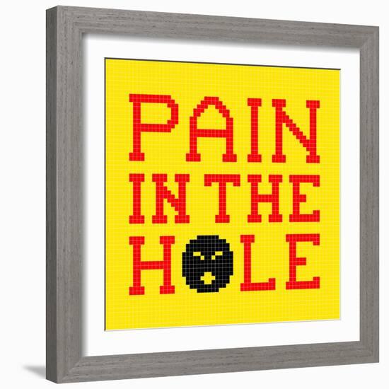 8-Bit Pixel-Art Pain in the Hole Message-wongstock-Framed Art Print