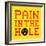 8-Bit Pixel-Art Pain in the Hole Message-wongstock-Framed Art Print