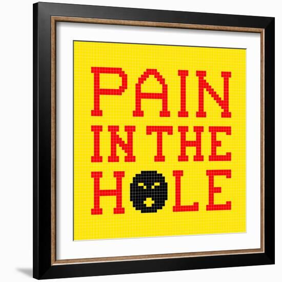 8-Bit Pixel-Art Pain in the Hole Message-wongstock-Framed Art Print