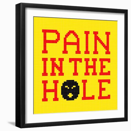 8-Bit Pixel-Art Pain in the Hole Message-wongstock-Framed Art Print