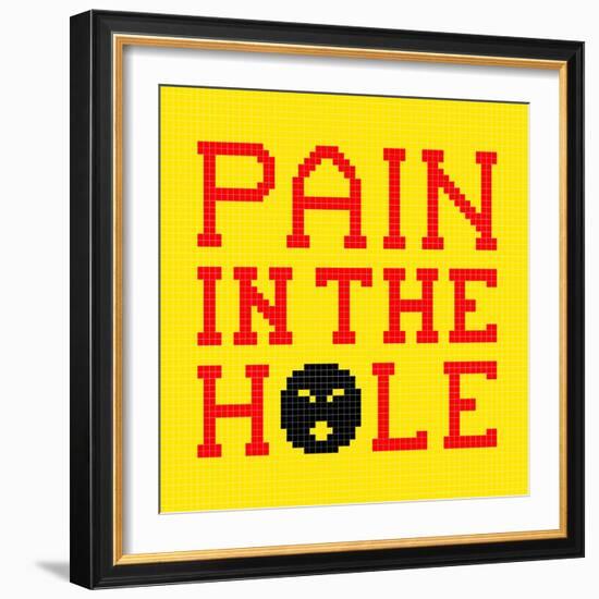 8-Bit Pixel-Art Pain in the Hole Message-wongstock-Framed Art Print