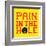 8-Bit Pixel-Art Pain in the Hole Message-wongstock-Framed Art Print