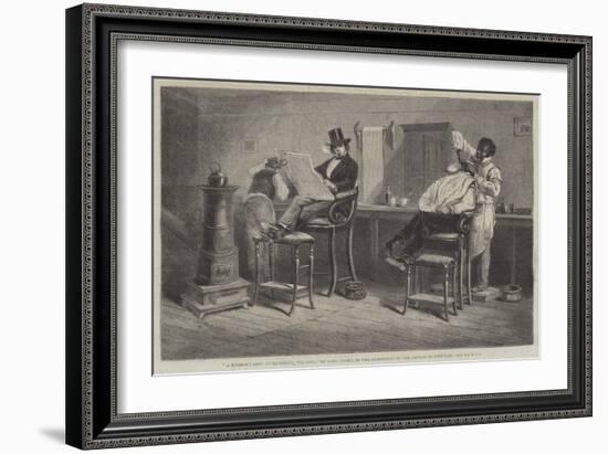 A Barber's Shop at Richmond, Virginia-Eyre Crowe-Framed Giclee Print