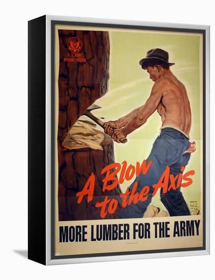 "A Blow to the Axis: More Lumber For the Army", 1943-Harold Schmidt-Framed Premier Image Canvas